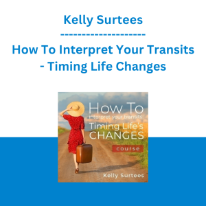 Kelly Surtees - How To Interpret Your Transits - Timing Life Changes