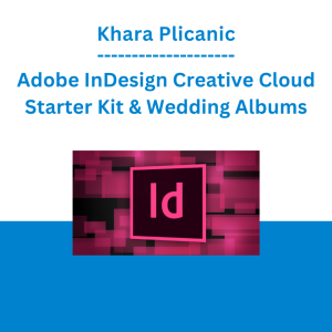 Khara Plicanic - Adobe InDesign Creative Cloud Starter Kit & Wedding Albums