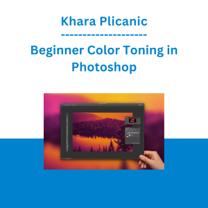 Khara Plicanic - Beginner Color Toning in Photoshop