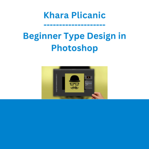 Khara Plicanic - Beginner Type Design in Photoshop