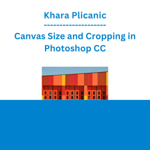 Khara Plicanic - Canvas Size and Cropping in Photoshop CC