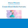 Khara Plicanic - Create Mixed Media Portraits