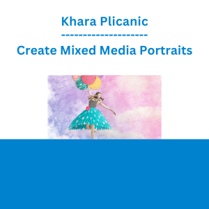 Khara Plicanic - Create Mixed Media Portraits