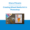 Khara Plicanic - Creating Mixed Media Art in Photoshop