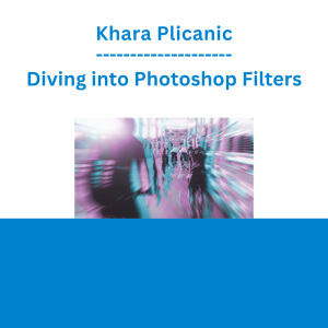 Khara Plicanic - Diving into Photoshop Filters