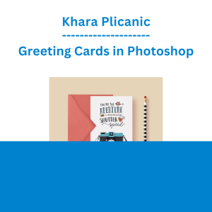 Khara Plicanic - Greeting Cards in Photoshop