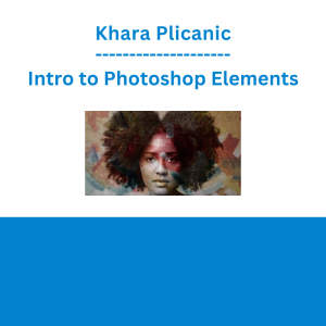 Khara Plicanic - Intro to Photoshop Elements