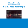 Khara Plicanic - Manual Mode Made Simple