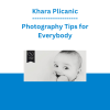Khara Plicanic - Photography Tips for Everybody