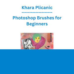 Khara Plicanic - Photoshop Brushes for Beginners
