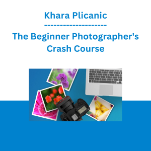 Khara Plicanic - The Beginner Photographer's Crash Course
