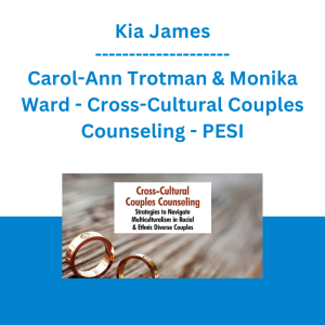 Kia James, Carol-Ann Trotman & Monika Ward - Cross-Cultural Couples Counseling: Strategies to Navigate Multiculturalism in Racial & Ethnic Diverse Couples - PESI