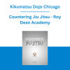Kikumatsu Dojo Chicago - Countering Jiu Jitsu - Roy Dean Academy