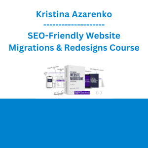 Kristina Azarenko - SEO-Friendly Website Migrations & Redesigns Course