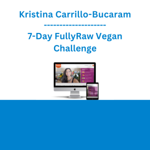 Kristina Carrillo-Bucaram - 7-Day FullyRaw Vegan Challenge