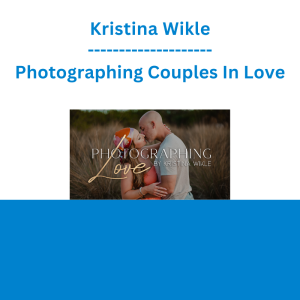 Kristina Wikle - Photographing Couples In Love