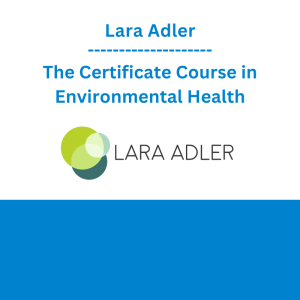 Lara Adler - The Certificate Course in Environmental Health
