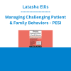 Latasha Ellis - Managing Challenging Patient & Family Behaviors: 101 Strategies for Healthcare Professionals - PESI