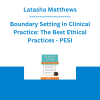 Latasha Matthews - Boundary Setting in Clinical Practice: The Best Ethical Practices - PESI
