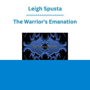 Leigh Spusta - The Warrior's Emanation