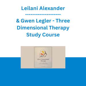 Leilani Alexander & Gwen Legler - Three Dimensional Therapy Study Course