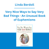 Linda Berdoll - Very Nice Ways to Say Very Bad Things - An Unusual Book of Euphemisms