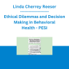 Linda Cherrey Reeser - Ethical Dilemmas and Decision Making in Behavioral Health: How to Practice in a Safe and Ethical Way - PESI