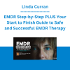 Linda Curran - EMDR Step-by-Step PLUS Your Start to Finish Guide to Safe and Successful EMDR Therapy