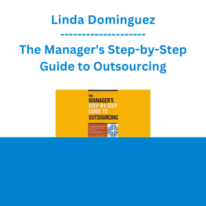 Linda Dominguez - The Manager's Step-by-Step Guide to Outsourcing