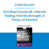 Linda Duncan - IC11 Short Course 28 - Feel the Feeling, Find the Strength: A Theory of Emotion