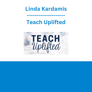 Linda Kardamis - Teach Uplifted