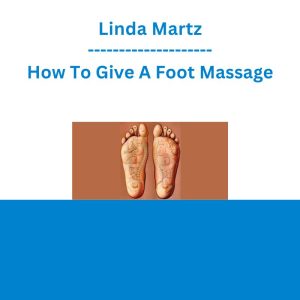 Linda Martz - How To Give A Foot Massage