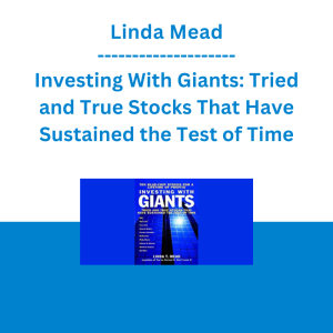Linda Mead - Investing With Giants: Tried and True Stocks That Have Sustained the Test of Time