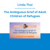 Linda Thai - The Ambiguous Grief of Adult Children of Refugees