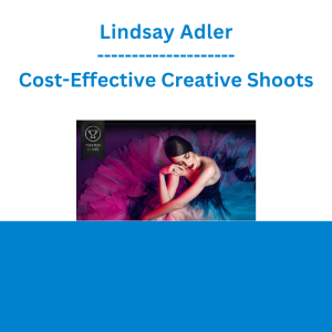 Lindsay Adler - Cost-Effective Creative Shoots