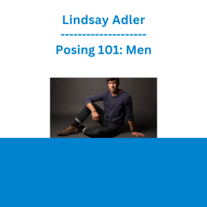 Lindsay Adler - Posing 101: Men