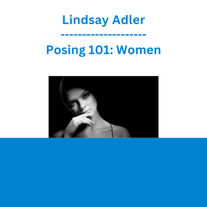 Lindsay Adler - Posing 101: Women