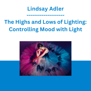Lindsay Adler - The Highs and Lows of Lighting: Controlling Mood with Light