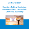 Lindsay Gibson - Boundary Setting Strategies: How Your Clients Can Reclaim Emotional Autonomy