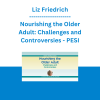 Liz Friedrich - Nourishing the Older Adult: Challenges and Controversies - PESI