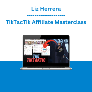 Liz Herrera - TikTacTik Affiliate Masterclass