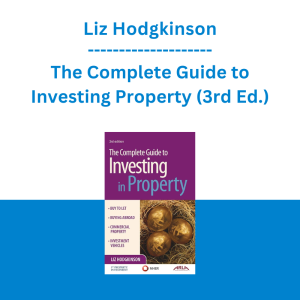 Liz Hodgkinson - The Complete Guide to Investing Property (3rd Ed.)
