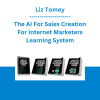 Liz Tomey - The AI For Sales Creation For Internet Marketers Learning System
