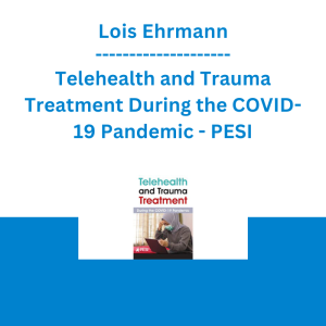 Lois Ehrmann - Telehealth and Trauma Treatment During the COVID-19 Pandemic - PESI