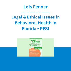 Lois Fenner - Legal & Ethical Issues in Behavioral Health in Florida - PESI