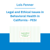 Lois Fenner - Legal and Ethical Issues in Behavioral Health in California - PESI