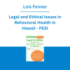 Lois Fenner - Legal and Ethical Issues in Behavioral Health in Hawaii - PESI