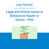 Lois Fenner - Legal and Ethical Issues in Behavioral Health in Illinois - PESI