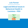 Lois Fenner - Legal and Ethical Issues in Behavioral Health in Louisiana - PESI