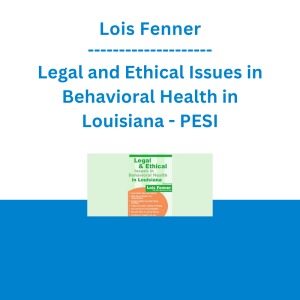 Lois Fenner - Legal and Ethical Issues in Behavioral Health in Louisiana - PESI